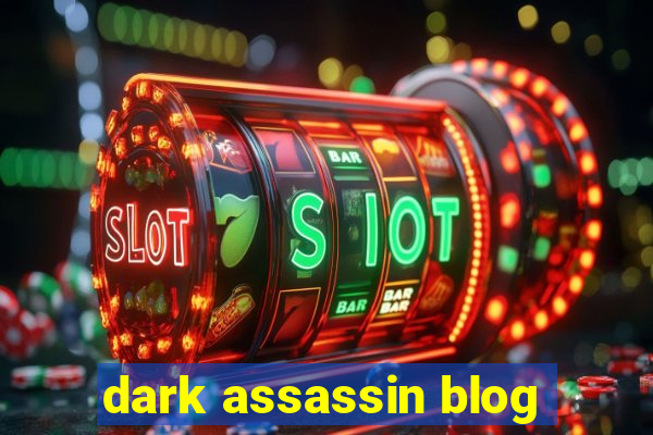 dark assassin blog